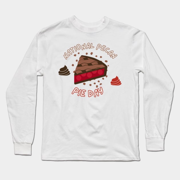 National Chocolate Pecan Pie Day Lovers Long Sleeve T-Shirt by Vortex.Merch